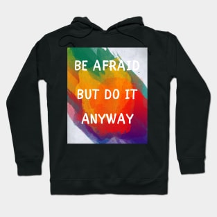 Be afraid but do it anyway Hoodie